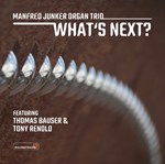 Manfred Junker Organ Trio – What’s Next