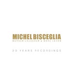 Michel Bisceglia/Werner Lauscher/Marc Lehan - 20 years recordings (C. Loxhay)