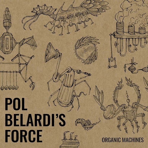 Pol Belardi’s Force – Organic Machines