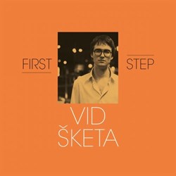 Vid Šketa – First Step