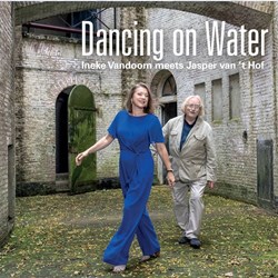 Ineke Vandoorn meets Jasper van ’t Hof - Dancing On Water
