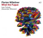 Florian Willeitner - What the Fugue
