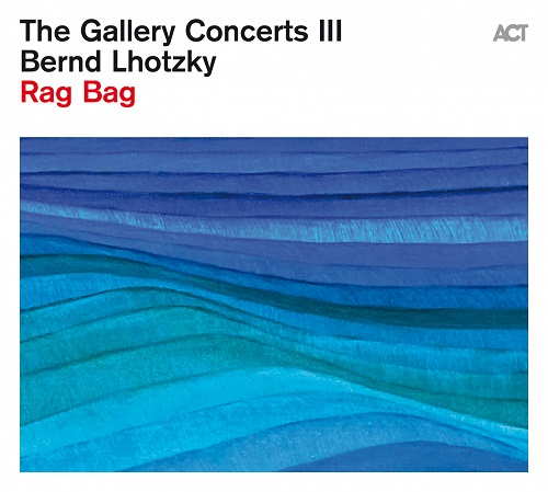 The Gallery Concerts III - Bernd Lhotzky: Rag Bag