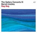 The Gallery Concerts III - Bernd Lhotzky: Rag Bag