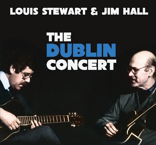 Louis Stewart & Jim Hall - The Dublin Concert