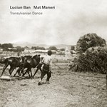 Lucian Ban/Mat Maneri – Transylvanian Dance