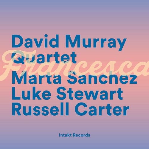 David Murray Quartet  -  Francesca