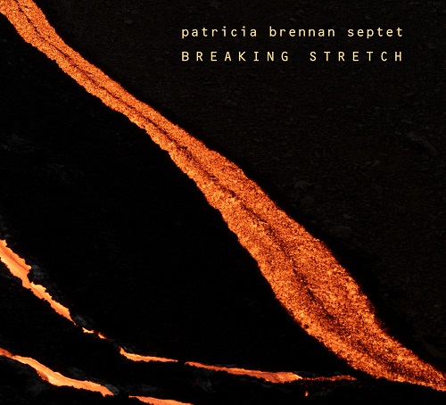 Patricia Brennan Septet – Breaking Stretch