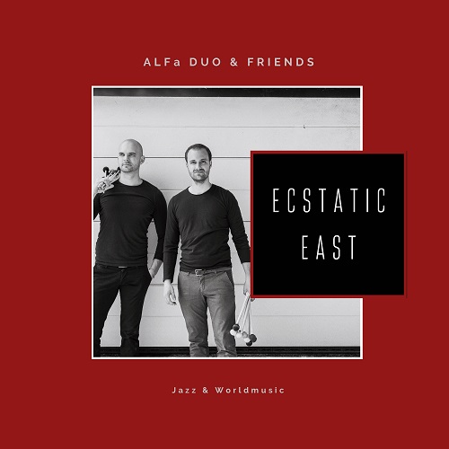 AlFa Duo and Friends – Ecstatic East