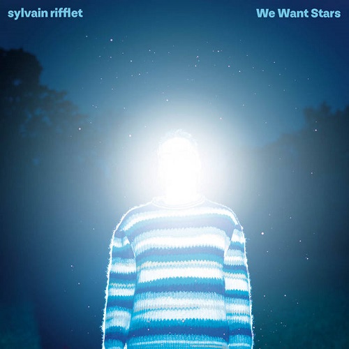 Sylvain Rifflet - We Want Stars