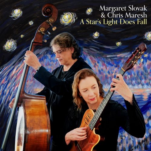 Margaret Slovak & Chris Maresh -  A Star’s Light Does Fall