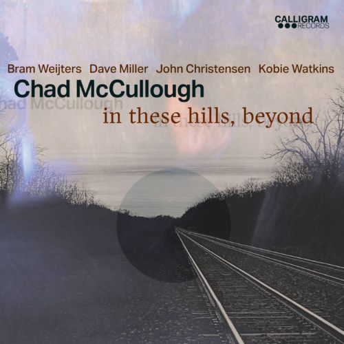 Chad McCullough -  in these hills, beyond