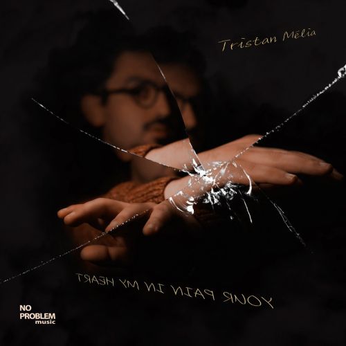 Tristan Mélia  - Your Pain in my Heart