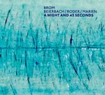 Brom - Beierbach / Roder  / Marien - A Night And 43 Seconds