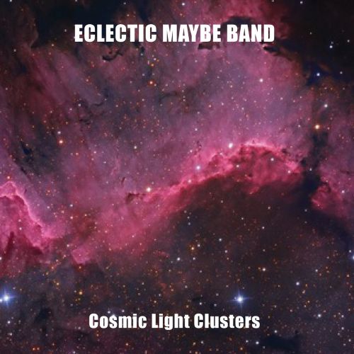 Eclectic Maybe Band – Cosmic Light Clusters