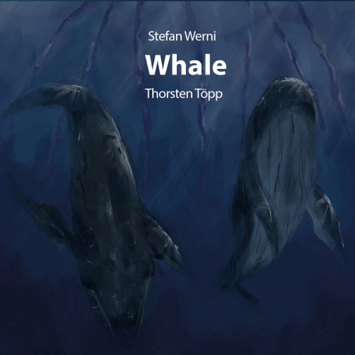 Stefan Werni/Thorsten Töpp – Whale